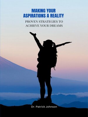 cover image of Making Your Aspirations a Reality--Proven Strategies to Achieve Your Dreams